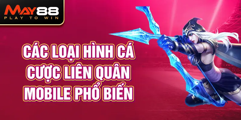 Các loại hình cá cược Liên Quân Mobile phổ biến