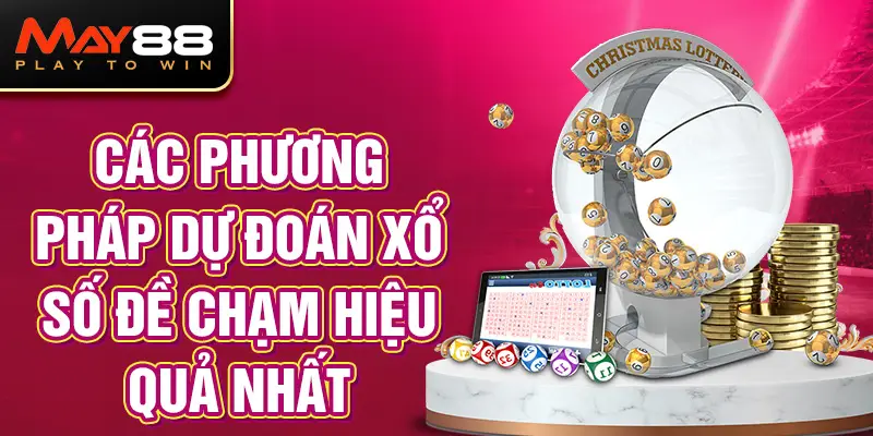 Các phương pháp dự đoán Xổ số Đề chạm hiệu quả nhất