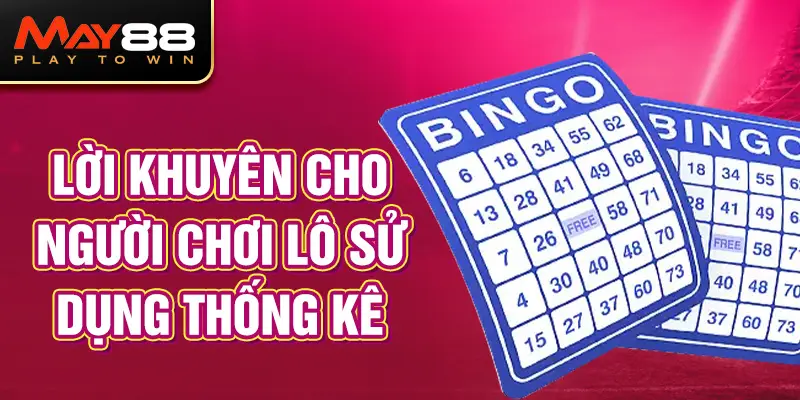 Lời khuyên cho người chơi lô sử dụng thống kê