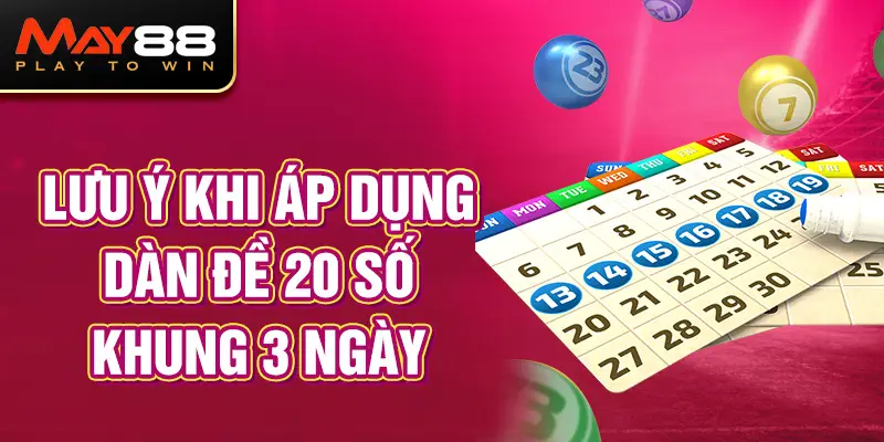 Lưu ý khi áp dụng dàn đề 20 số khung 3 ngày